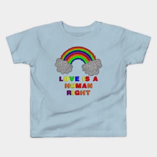 Love is a Human Right Kids T-Shirt